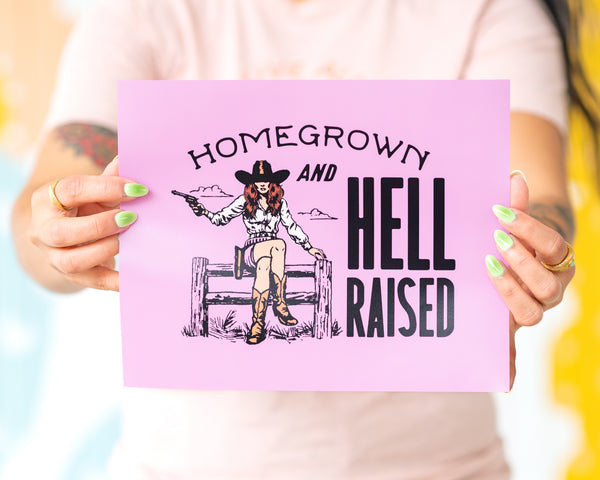"Homegrown and Hell-Raised" Art Print