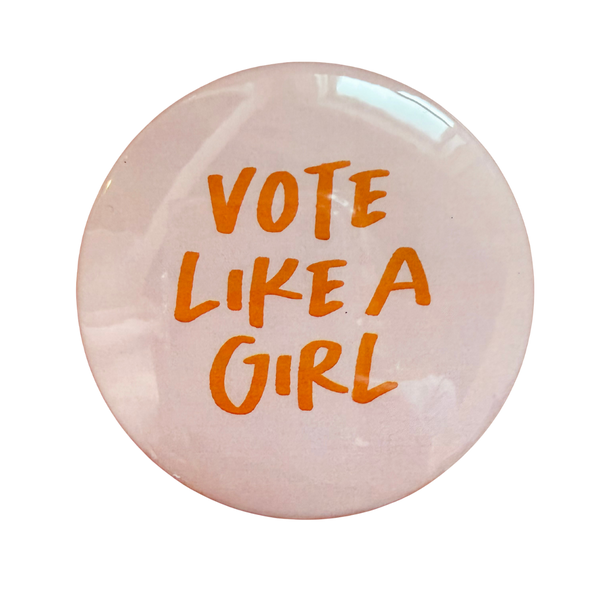 Vote Like A Girl Round Pin