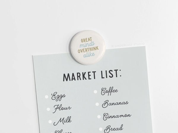 Great Minds Overthink Alike Button Magnet