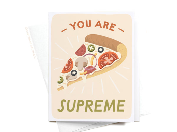 You Are Supreme Pizza Greeting Card - RS
