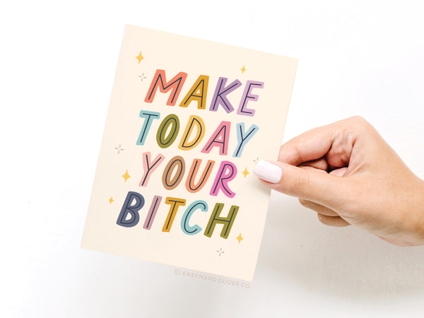 Make Today Your Bitch Greeting Card - RS