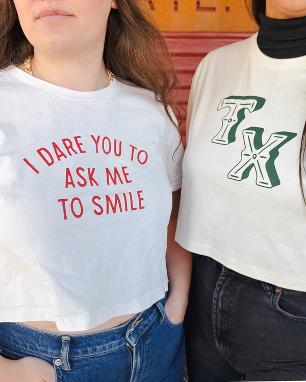 I Dare You To Ask Me To Smile Crop Tee