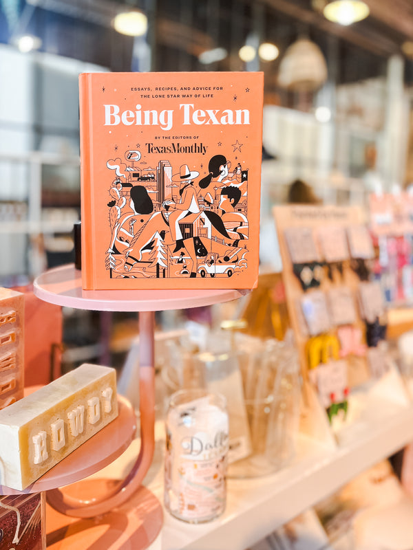 Being Texan: Essays, Recipes, and Advice Book