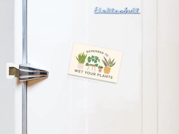 Remember to Wet Your Plants Refrigerator Magnet