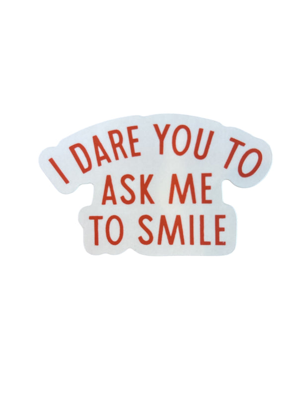 Girl Riot Society Die Cut Sticker - I Dare You To Ask Me To Smile