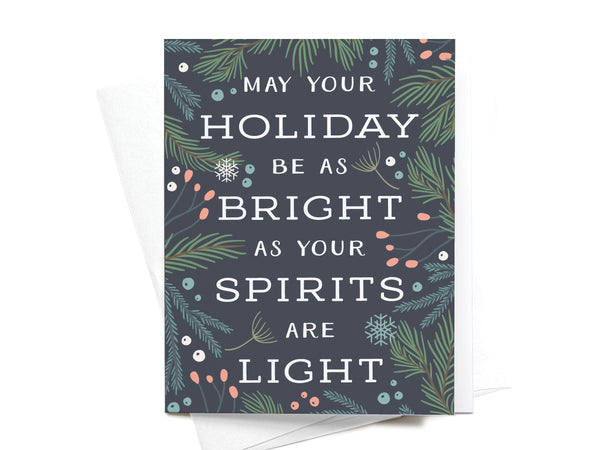 May Your Holiday Be as Bright as Your Spirits Are Light Greeting Card - DS