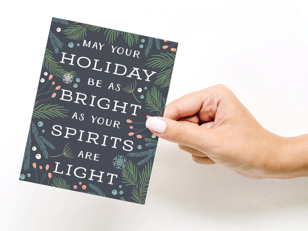 May Your Holiday Be as Bright as Your Spirits Are Light Greeting Card - DS