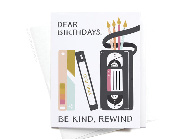 Dear Birthdays, Be Kind, Rewind Greeting Card - DS