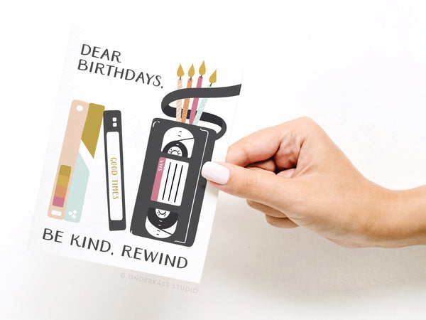 Dear Birthdays, Be Kind, Rewind Greeting Card - DS