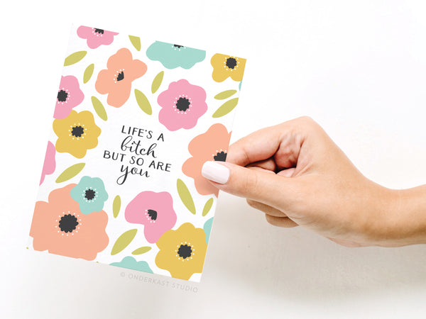 Life's a Bitch But So Are You Greeting Card - RS