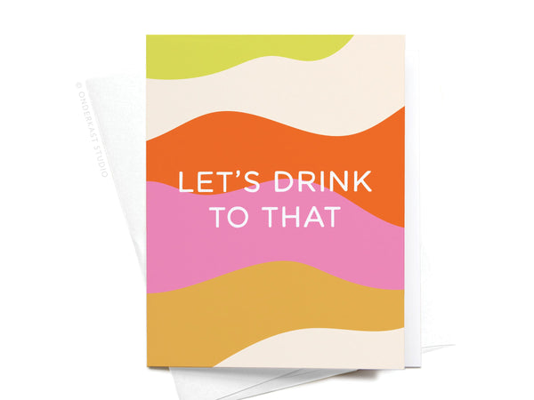 Let's Drink to That Greeting Card - RS