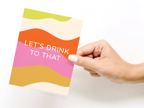 Let's Drink to That Greeting Card - RS