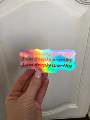 "I am deeply worthy" holographic sticker - 1