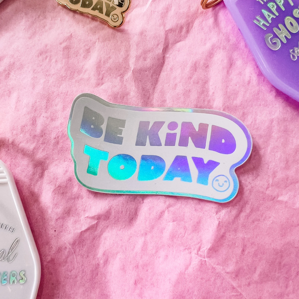 Be Kind Today Holographic Sticker - 2