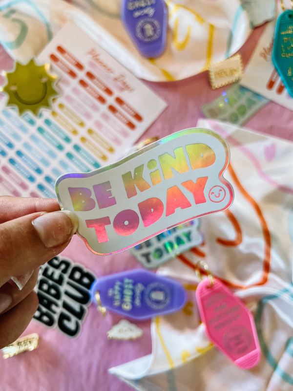 Be Kind Today Holographic Sticker - 1