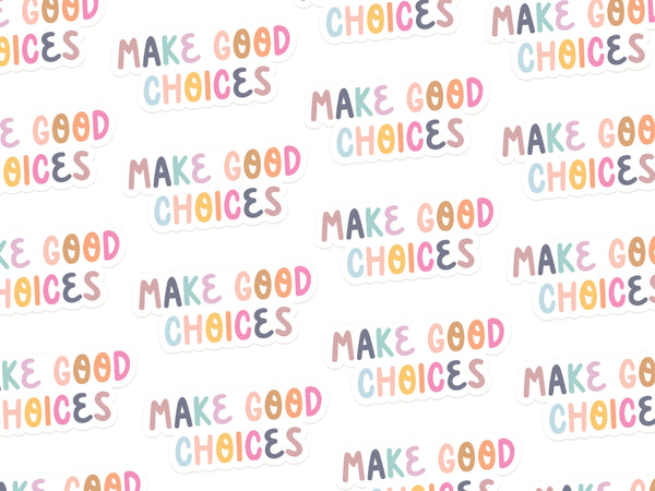 Make Good Choices Sticker