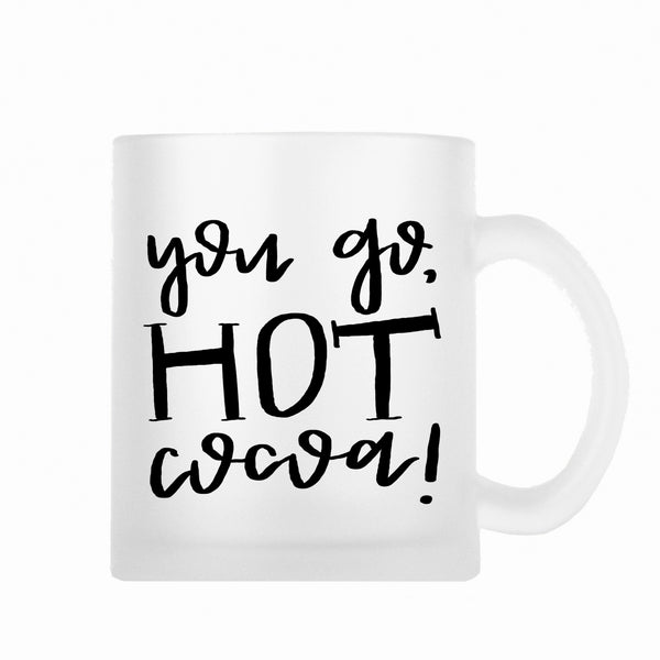 You Go Hot Cocoa Coffee Mug