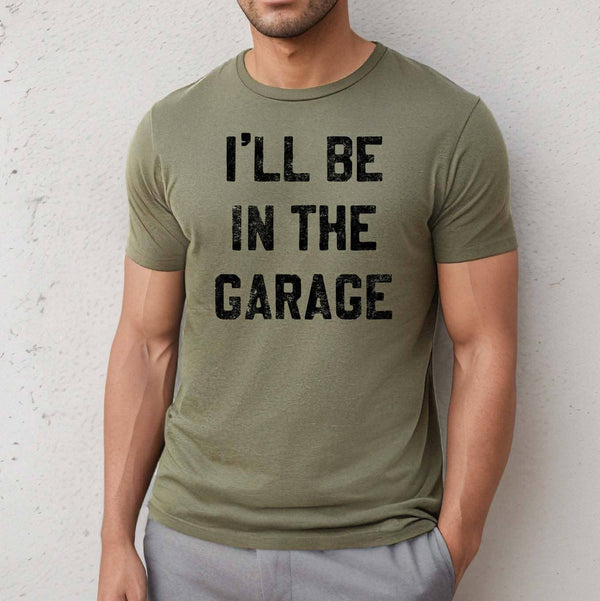 Archived I'll be In the Garage Men's Shirt, Father's Day Tee: 3X-Large