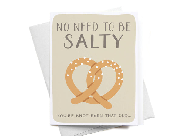 No Need to Be Salty Pretzel Greeting Card - DS