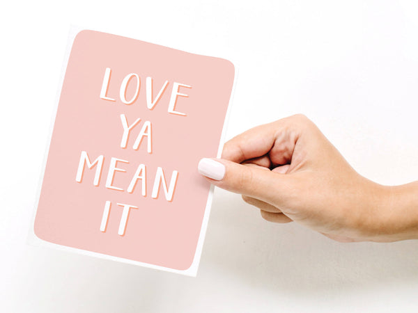 Love Ya Mean It Greeting Card - DS