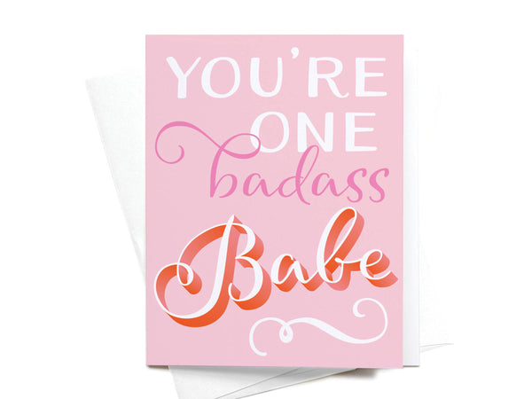 You're One Badass Babe Greeting Card - DS